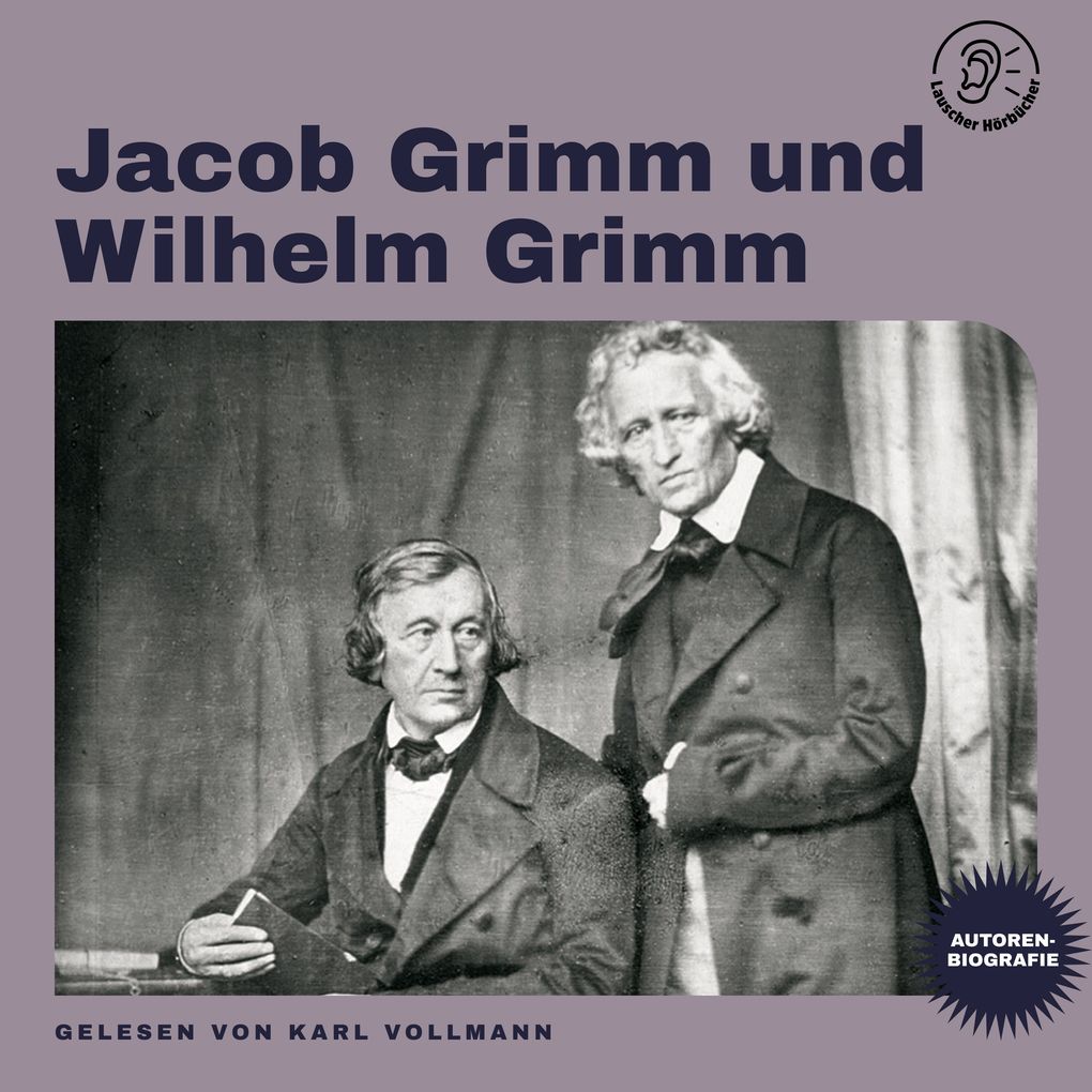 Jacob Grimm und Wilhelm Grimm (Autorenbiografie)