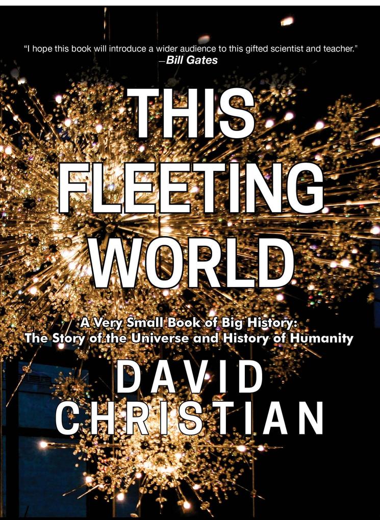 This Fleeting World: A Very Small Book of Big History