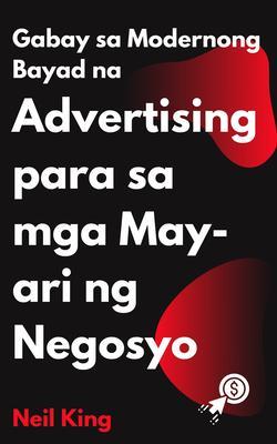 Gabay sa Modernong Bayad na Advertising para sa mga May-ari ng Negosyo