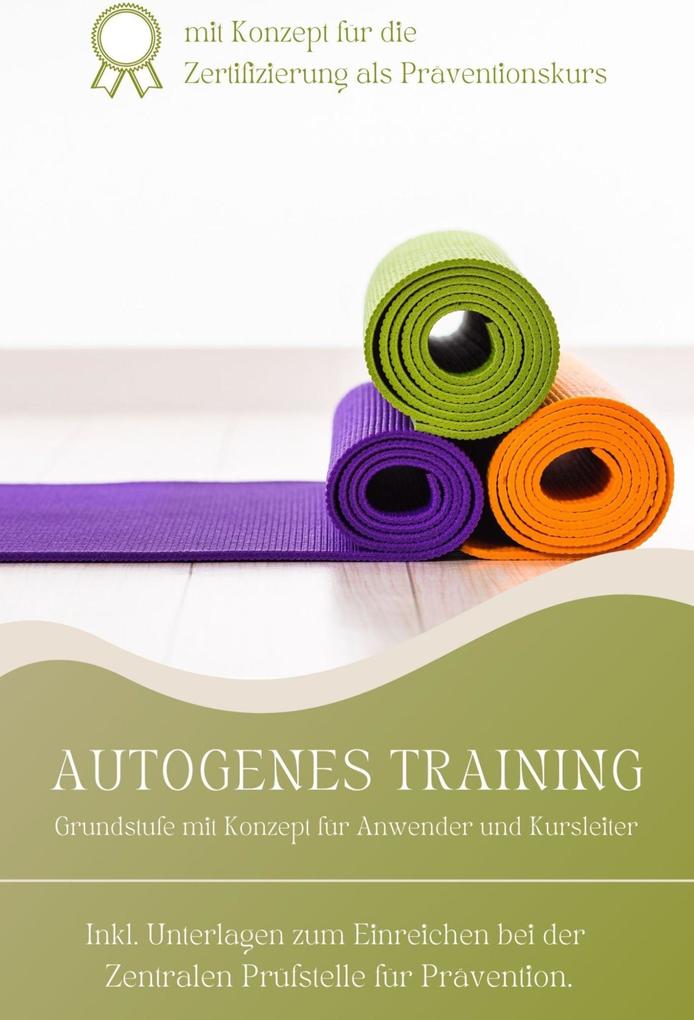 Autogenes Training Grundstufe mit Kurskonzept für Trainer und Anwender