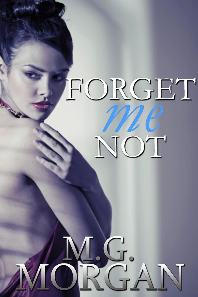 Forget Me Not (Remember Me Series #2)