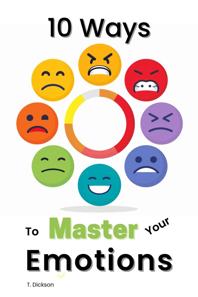 10 Ways To Master Your Emotions