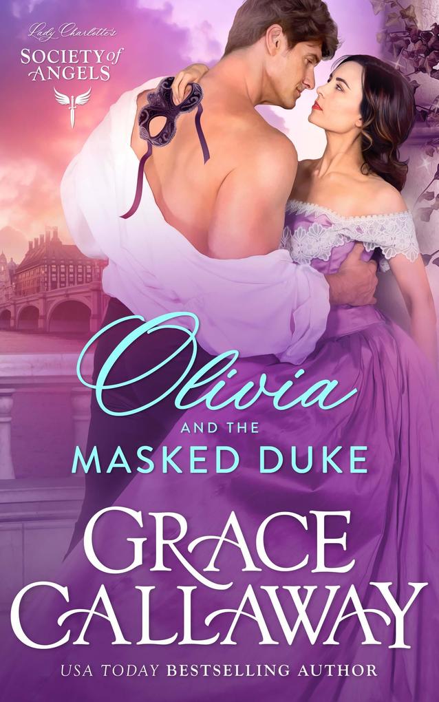 Olivia and the Masked Duke (Lady Charlotte‘s Society of Angels #1)