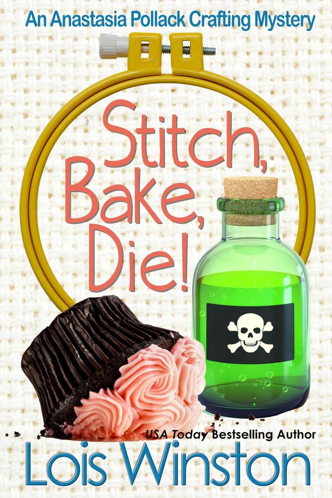 Stitch Bake Die! (An Anastasia Pollack Crafting Mystery #10)