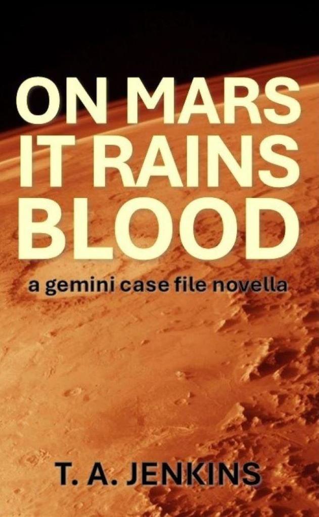 On Mars It Rains Blood (Gemini Case Files)