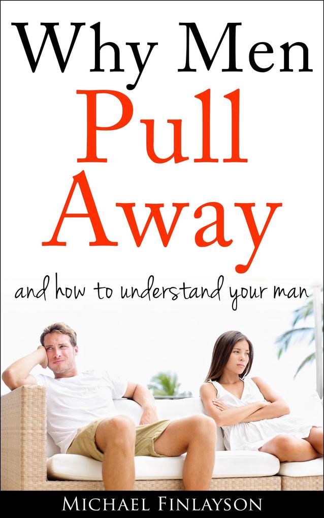 Why Men Pull Away in Relationships