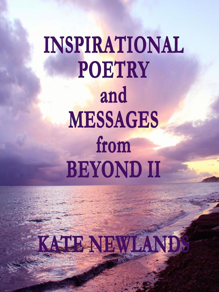 Inspirational Poetry and Messages from Beyond II