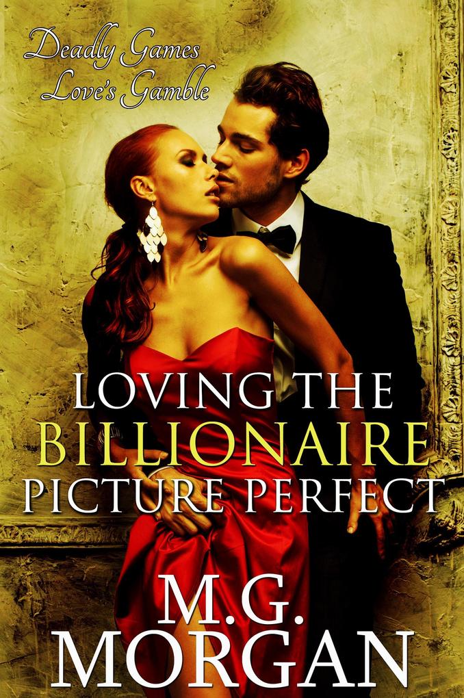 Loving the Billionaire Picture Perfect (Billionaire Brothers #5)