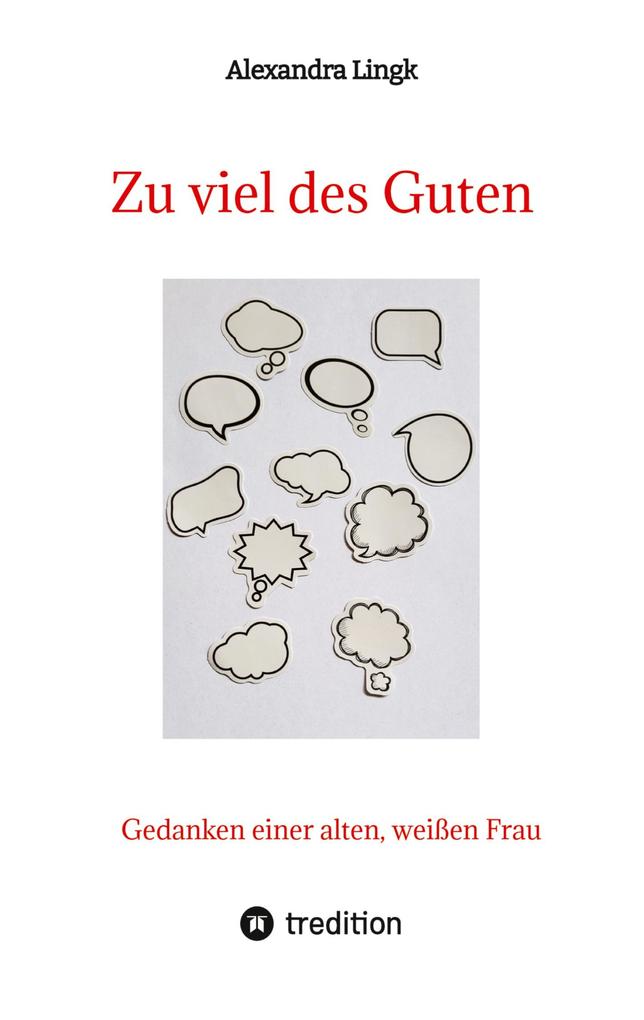 Zu viel des Guten - Ein Plädoyer für Verhältnismäßigkeit ein Appell gegen maßlose Übertreibung