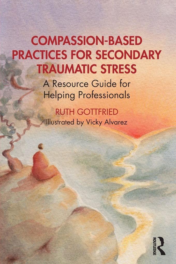 Compassion-Based Practices for Secondary Traumatic Stress