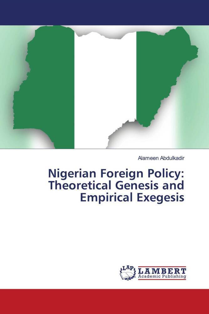 Nigerian Foreign Policy: Theoretical Genesis and Empirical Exegesis