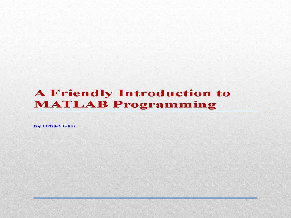 A Friendly Introduction to MATLAB Programming