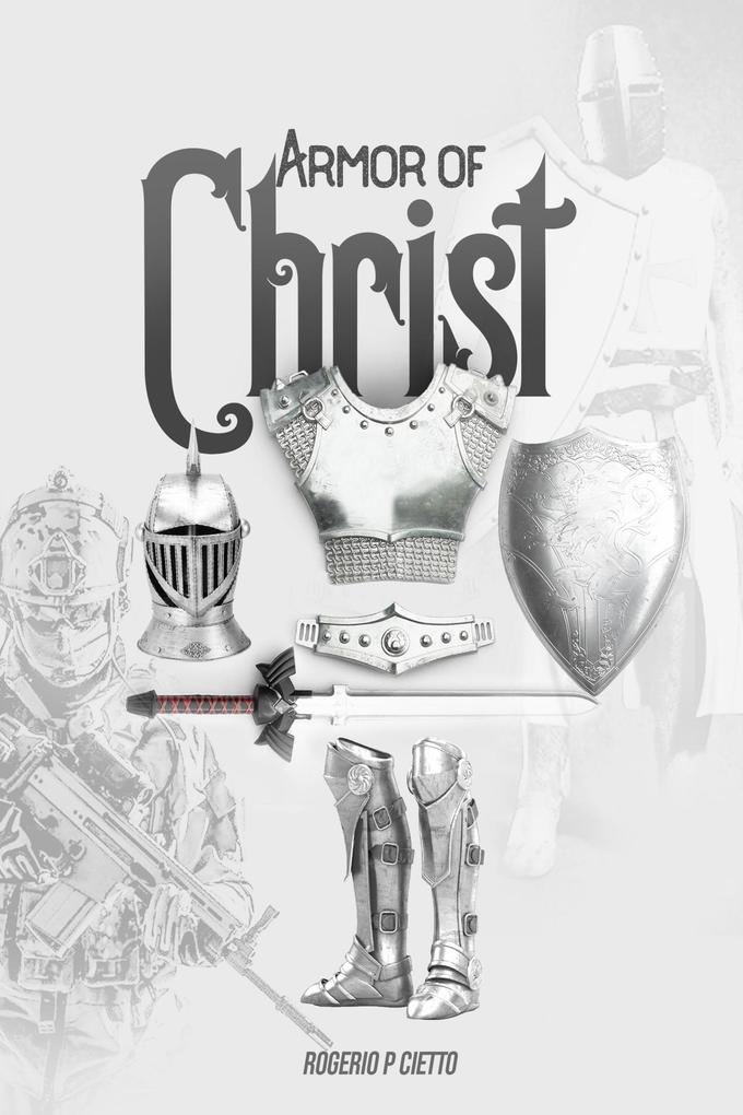 Armor of Christ - Preparation and Engagement in Spiritual Warfare