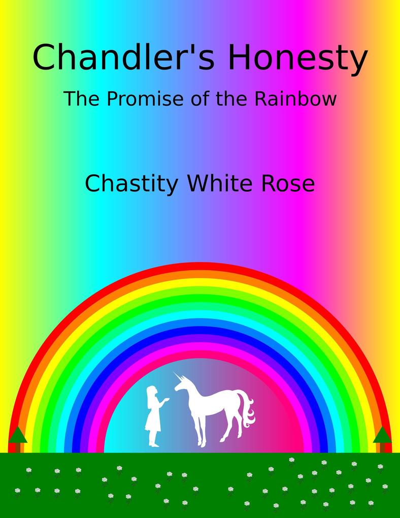 Chandler‘s Honesty Part 6: The Promise of the Rainbow (Chandler‘s Honesty #4)