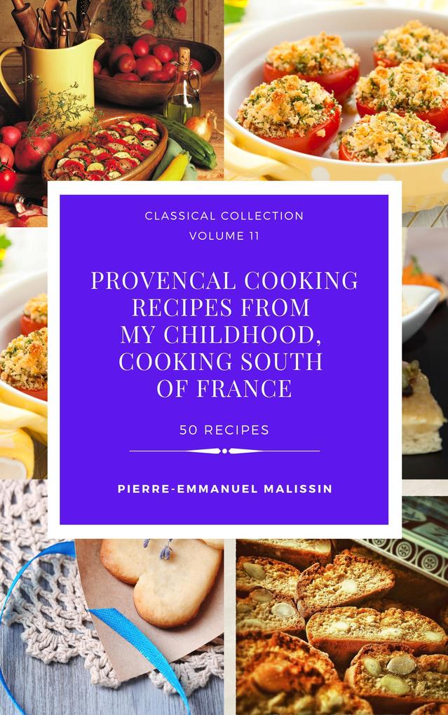 Provencal Cooking Recipes from My Chidlhood Cooking South of France