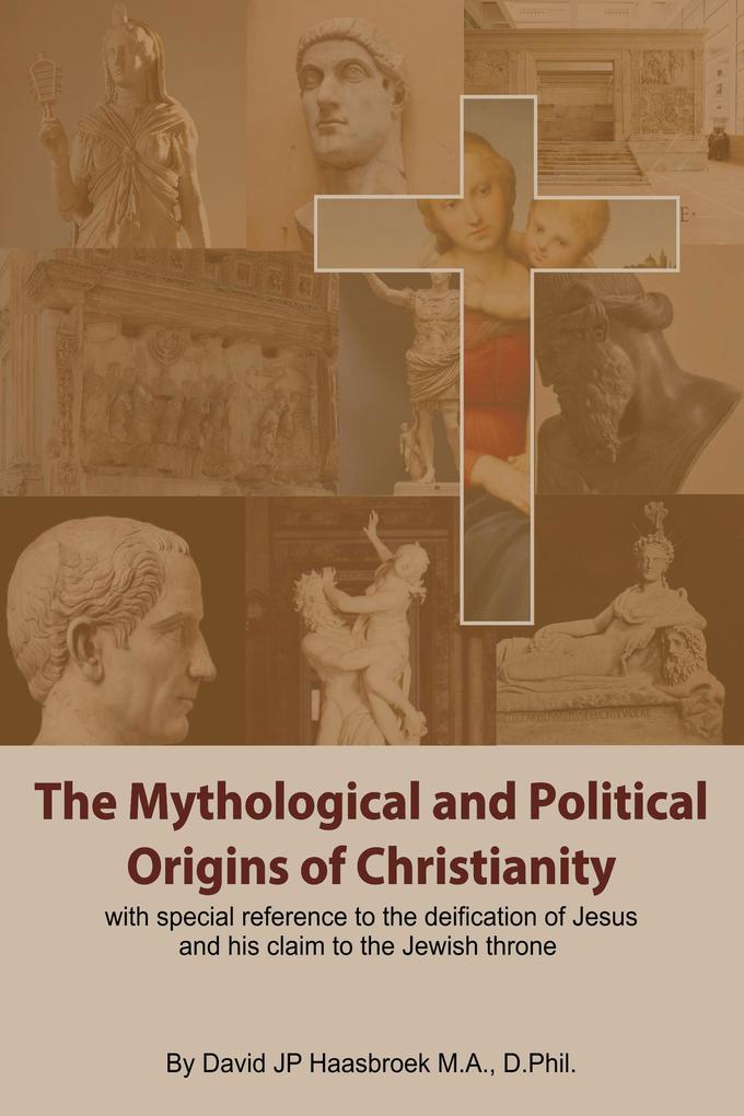 The Mythological and Political Origins of Christianity