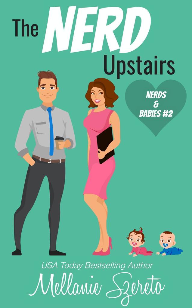 The Nerd Upstairs: A Small Town Surprise Baby Romance (Nerds & Babies #2)