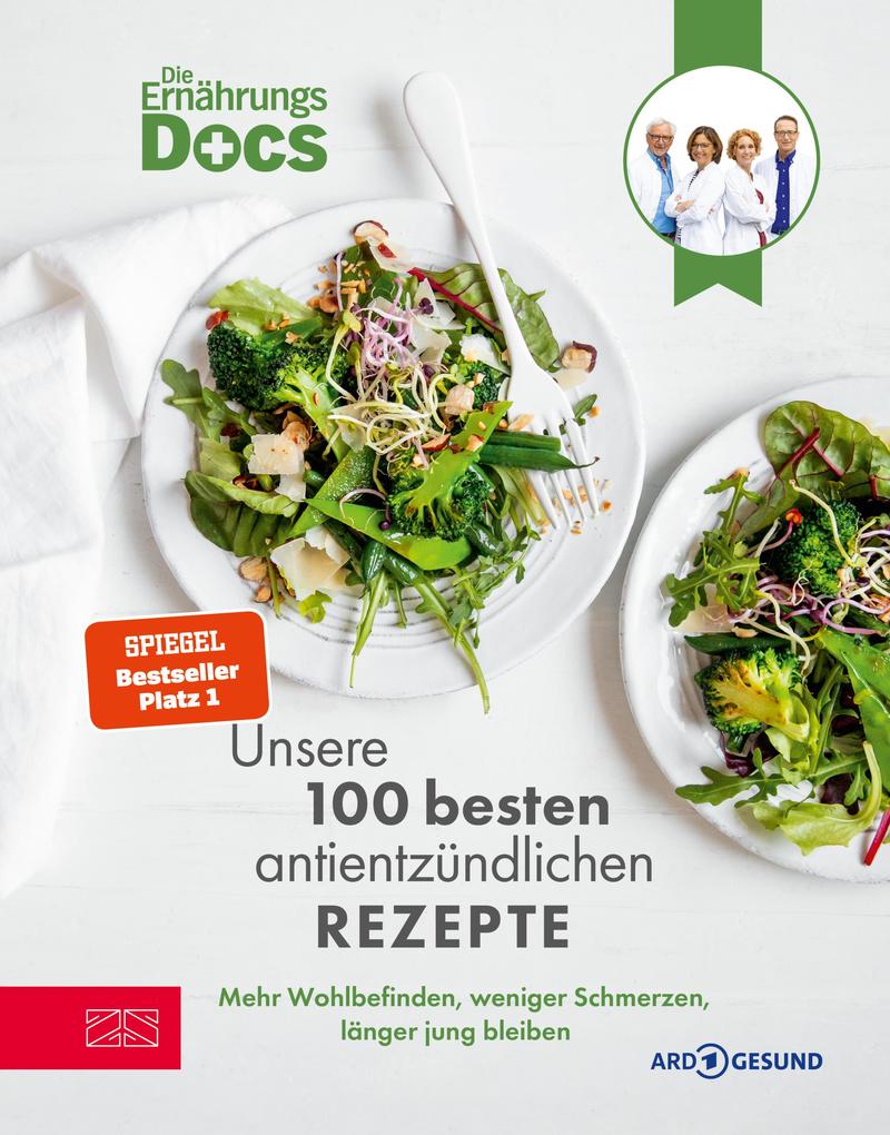 Zs - ein Verlag der Edel Verlagsgruppe Die Ernährungs-Docs - Unsere 100 Besten Antientzündlichen Rezepte