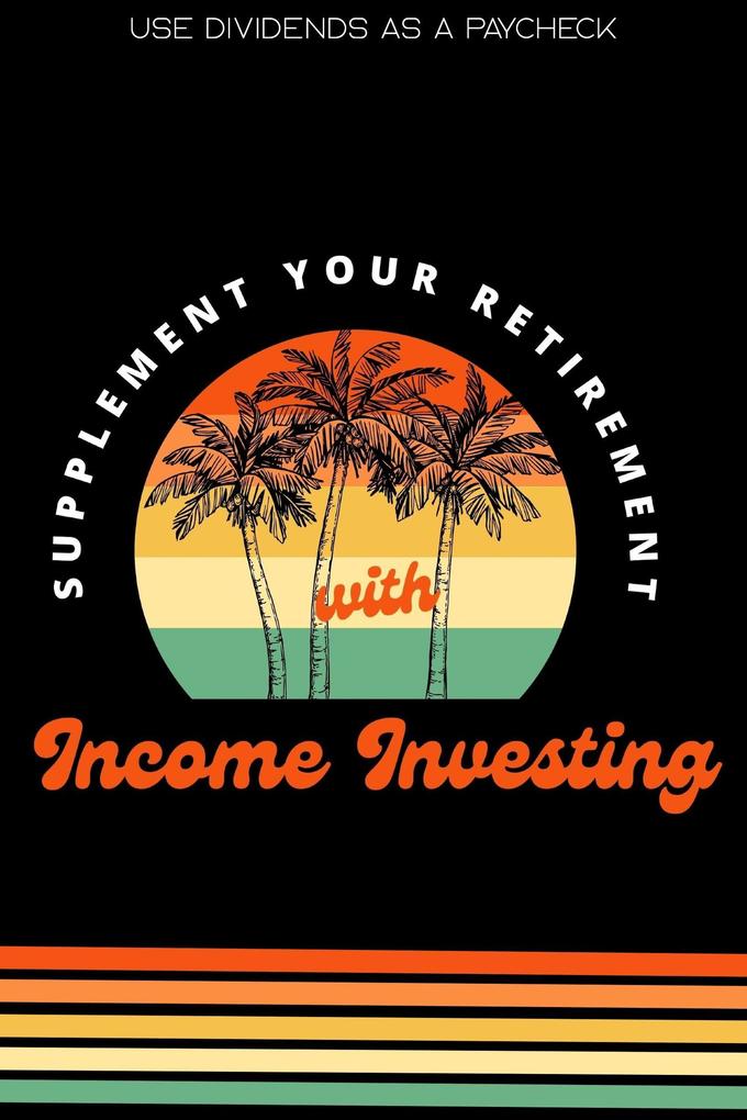 Supplement Your Retirement with Income Investing: Use Dividends as a Paycheck (Financial Freedom #229)