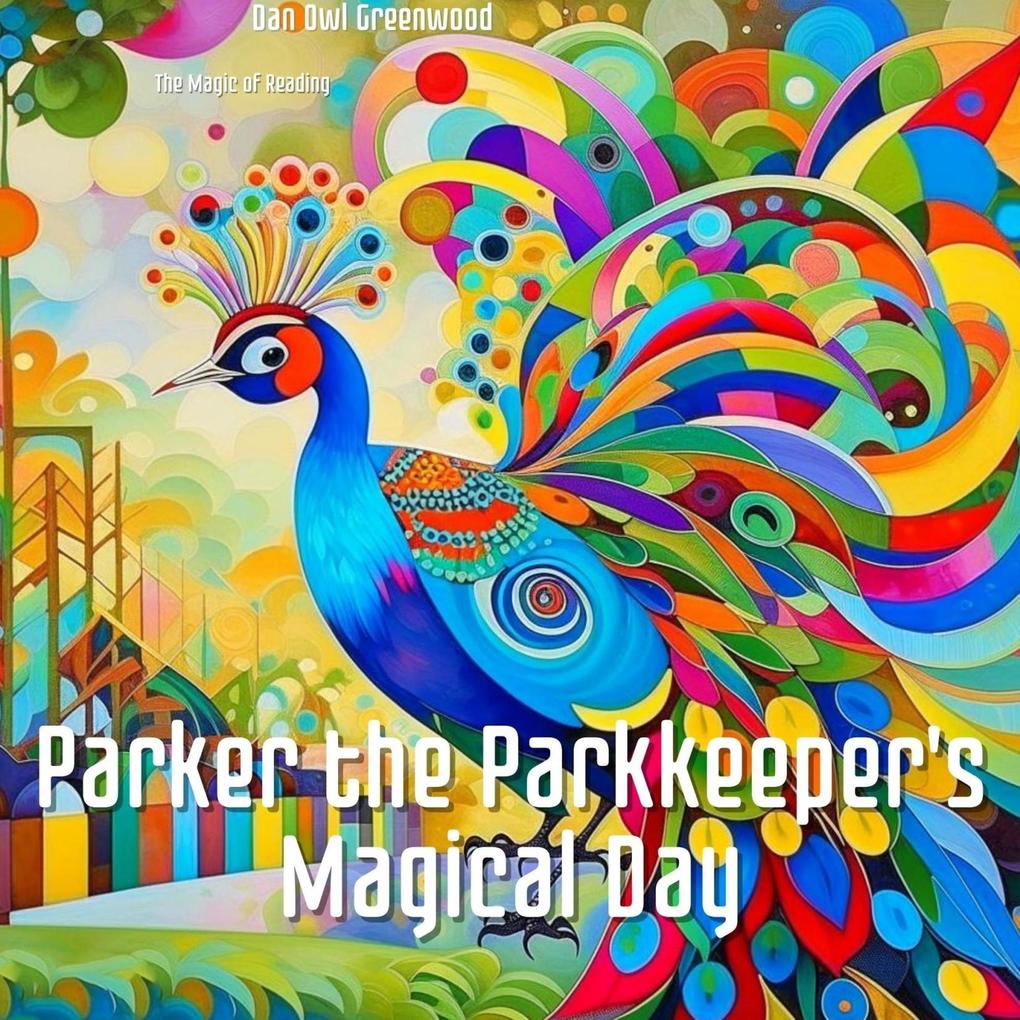 Parker the Parkkeeper‘s Magical Day (The Magic of Reading)
