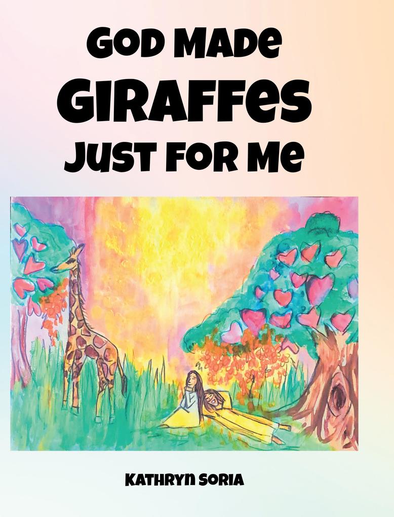 God Made Giraffes Just for Me