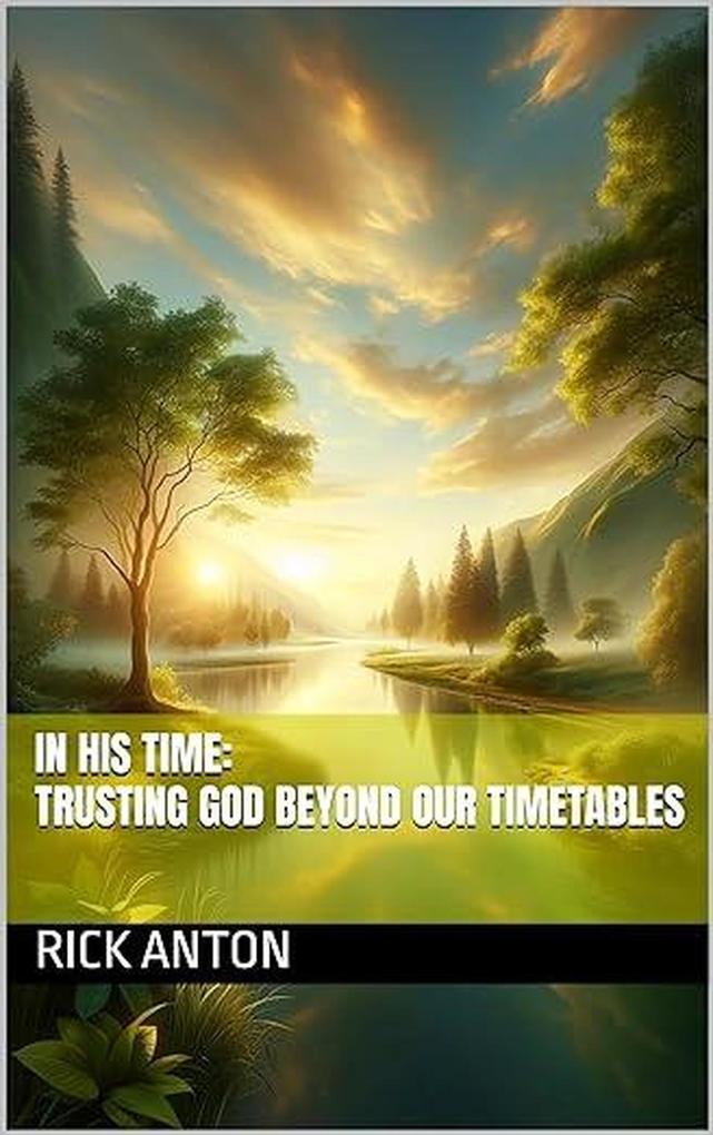 In His Time: Trusting God Beyond Our Timetables