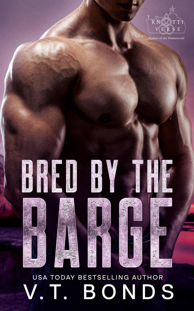 Bred by the Barge (The Knottiverse: Alphas of the Waterworld #7)