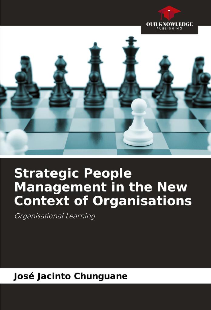 Strategic People Management in the New Context of Organisations