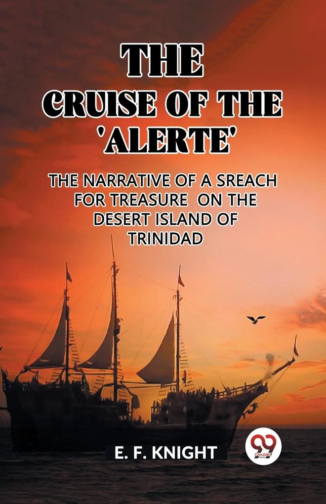 The Cruise of the ‘Alerte‘ The Narrative Of a Sreach For Treasure On The Desert Island Of Trinidad