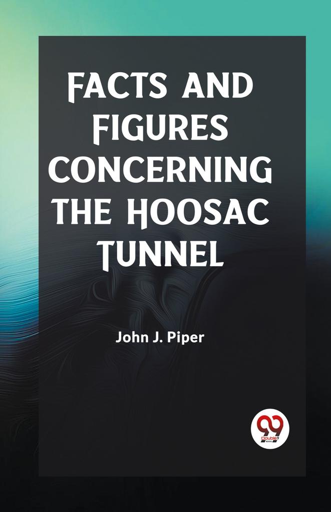 Facts And Figures Concerning The Hoosac Tunnel
