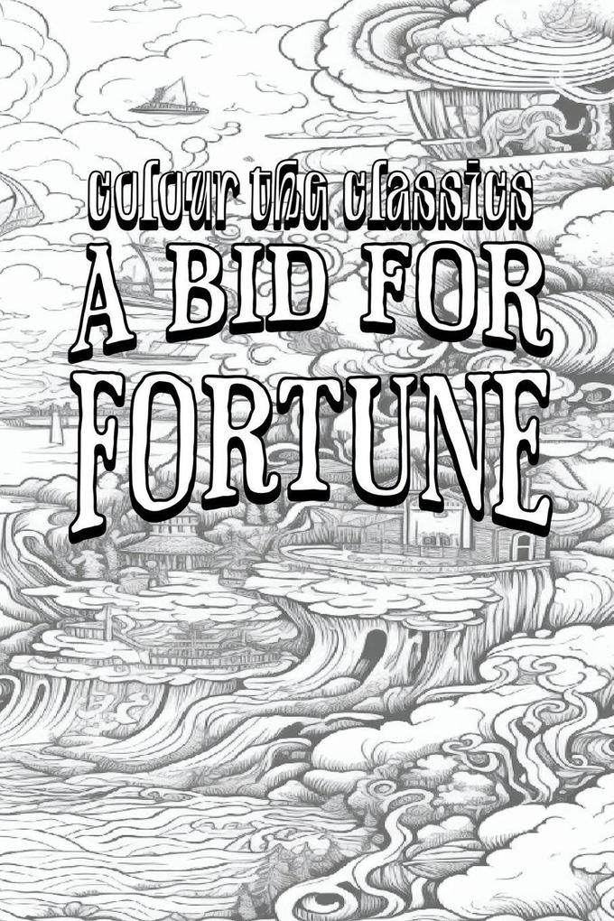 EXCLUSIVE COLORING BOOK Edition of Guy Newell Boothby's A Bid for Fortune