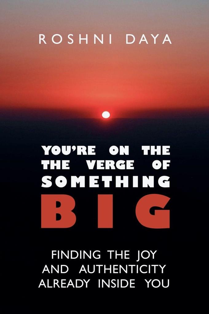 You're On the Verge of Something Big