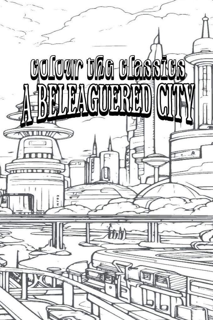 EXCLUSIVE COLORING BOOK Edition of Margaret Oliphant's A Beleaguered City