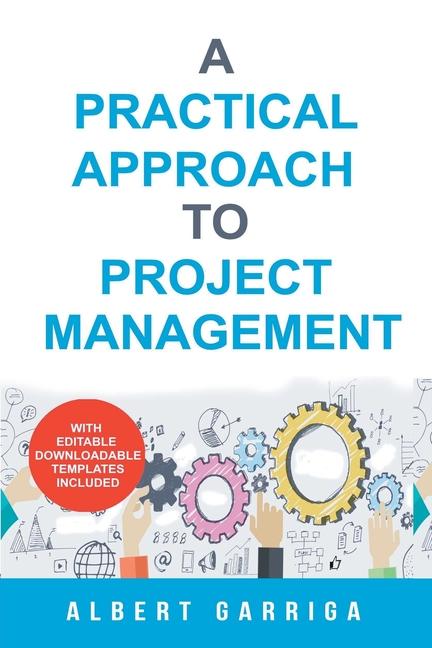 A Practical Approach to Project Management
