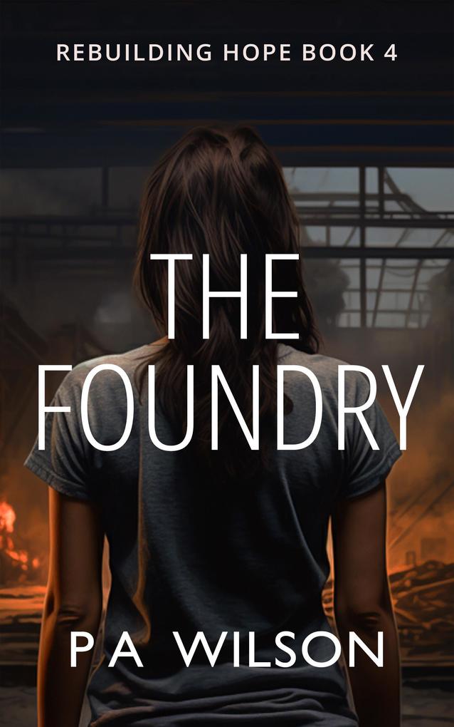 The Foundry (Rebuilding Hope #4)