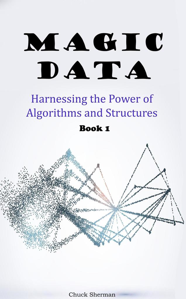 Magic Data: Part 1 - Harnessing the Power of Algorithms and Structures