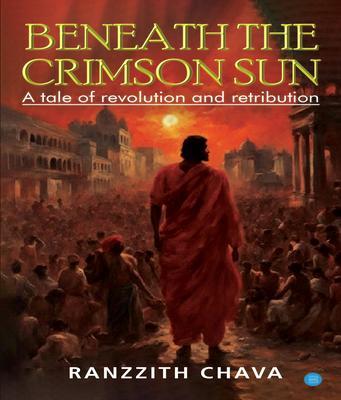 Beneath the Crimson Sun - A Tale of Revolution and Retribution