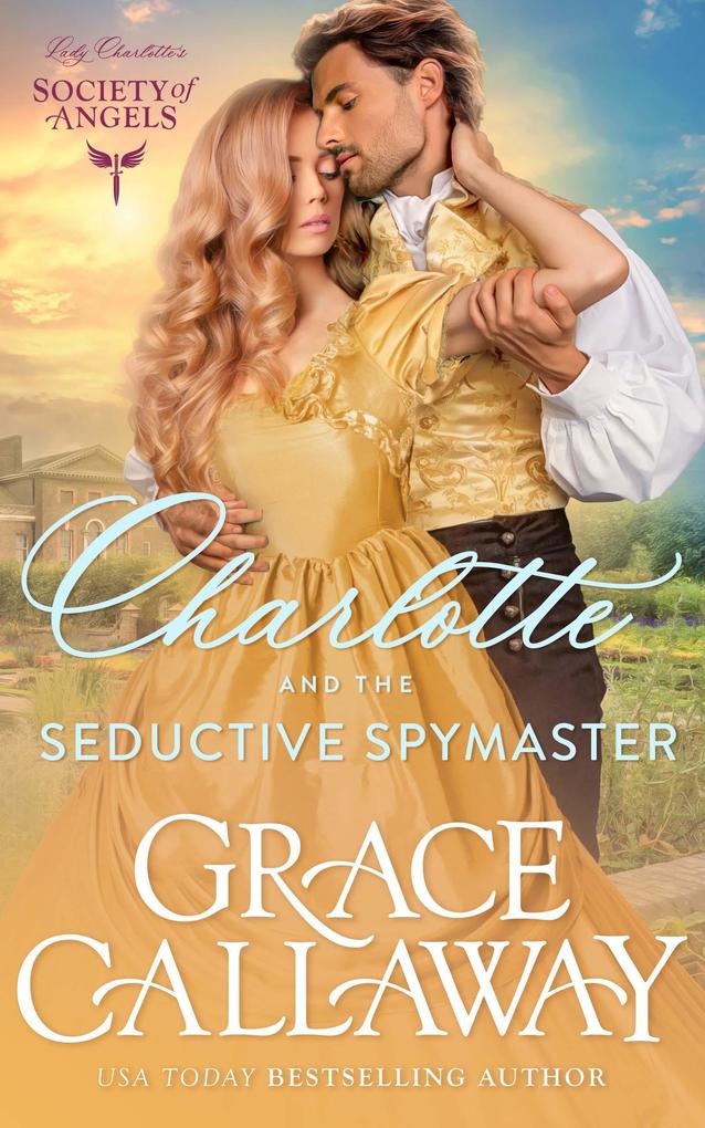 Charlotte and the Seductive Spymaster (Lady Charlotte‘s Society of Angels #5)