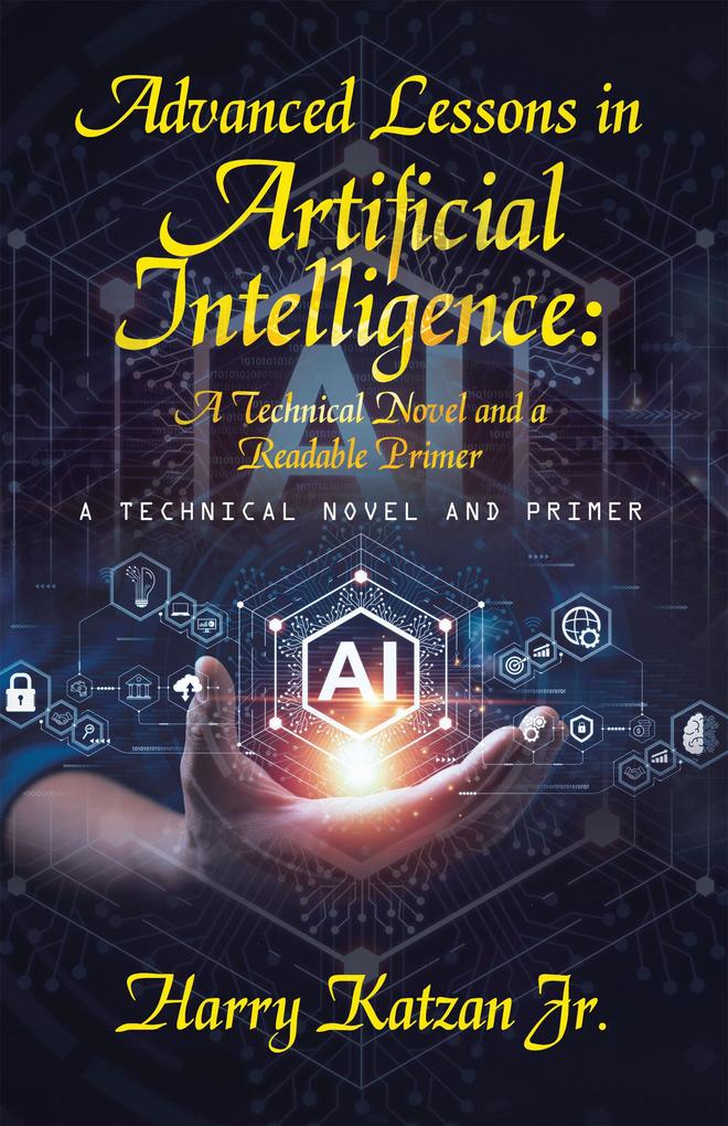 Advanced Lessons in Artificial Intelligence: A Technical Novel and a Readable Primer