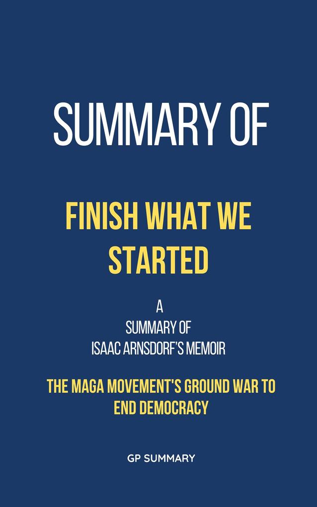 Summary of Finish What We Started by Isaac Arnsdorf