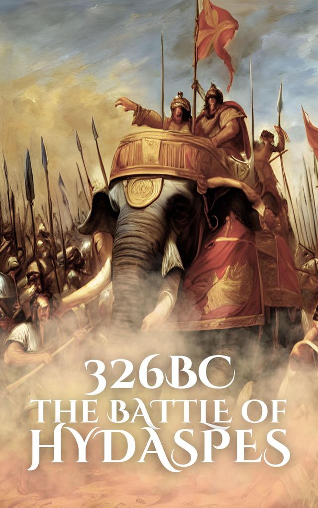 326BC: The Battle of Hydaspes (Epic Battles of History)