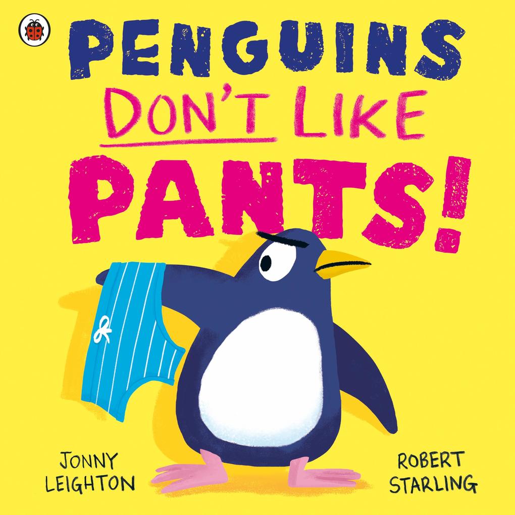 Penguins Don‘t Like Pants!