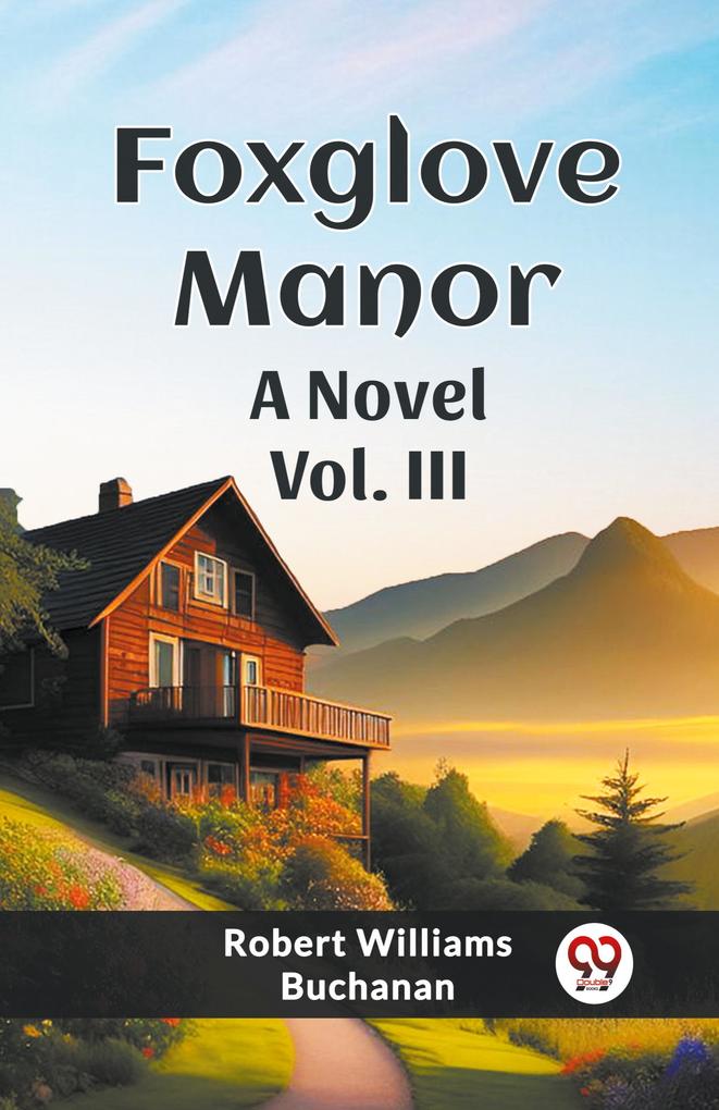 Foxglove Manor A Novel Vol. III