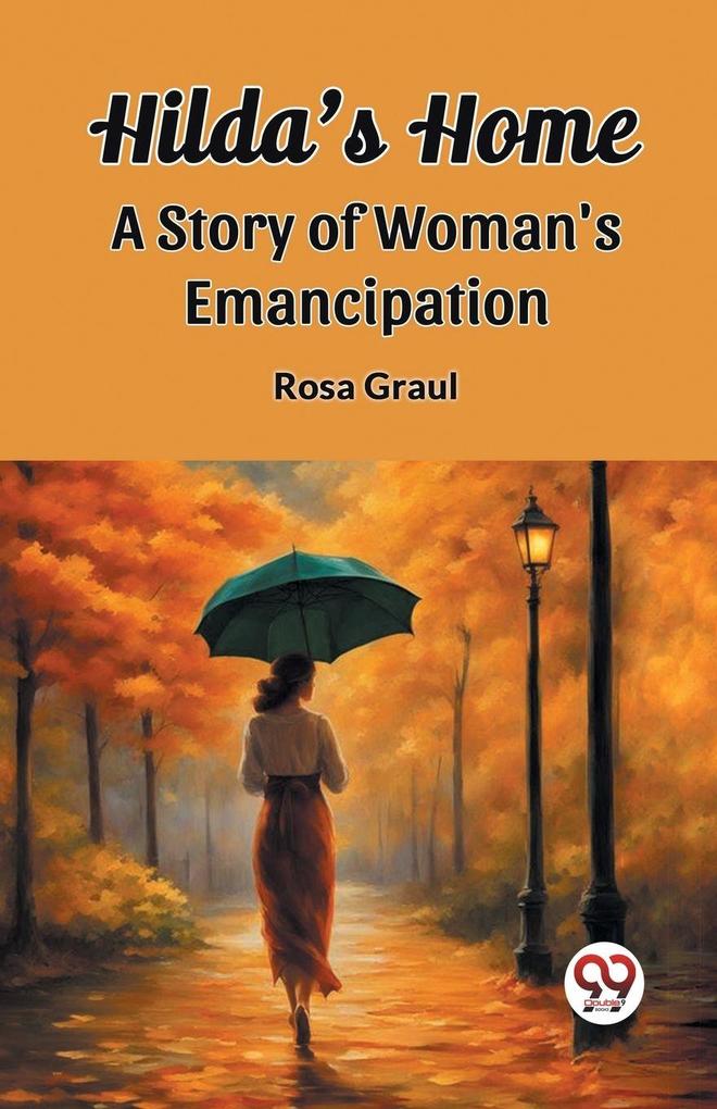 Hilda's Home A Story Of Woman's Emancipation