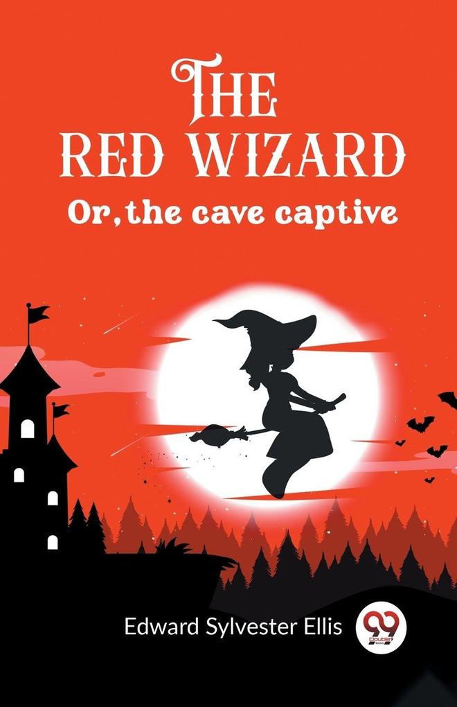 The red wizard Or the cave captive