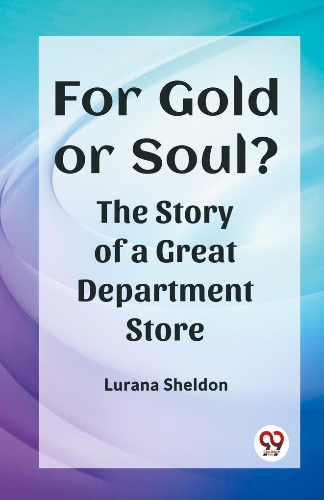 For Gold or Soul? The Story of a Great Department Store