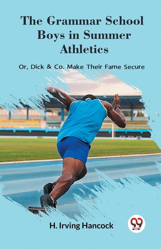 The Grammar School Boys in Summer Athletics Or Dick & Co. Make Their Fame Secure