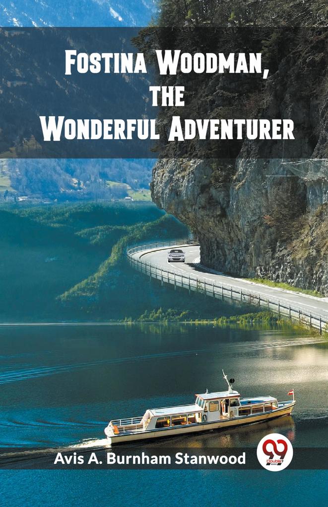 Fostina Woodman the Wonderful Adventurer