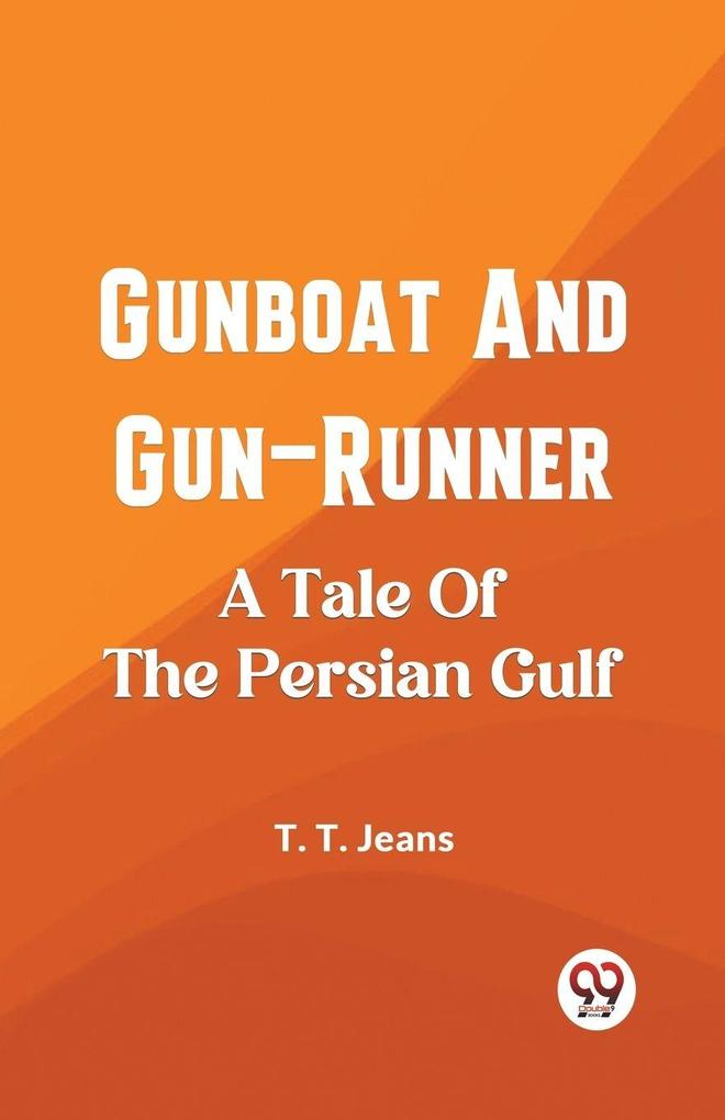 Gunboat And Gun-Runner A Tale Of The Persian Gulf