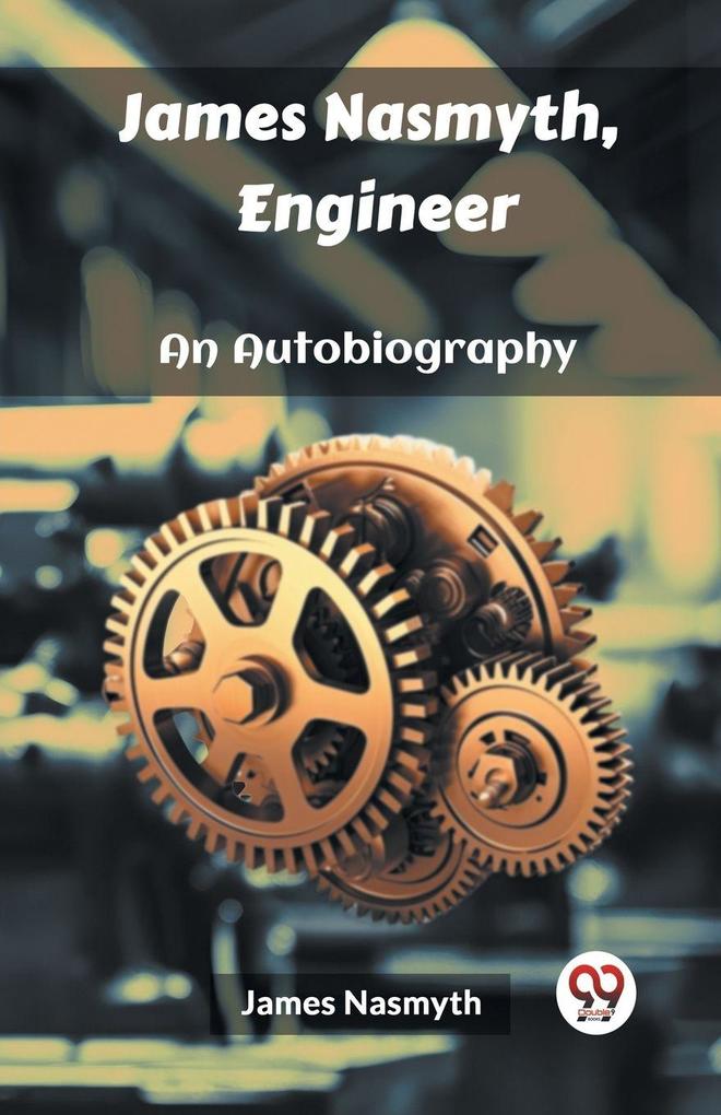 James Nasmyth Engineer An Autobiography